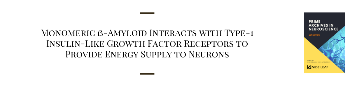 Monomeric Ss Amyloid Interacts With Type 1 Insulin Like Growth Factor Receptors To Provide Energy Supply To Neurons Vide Leaf